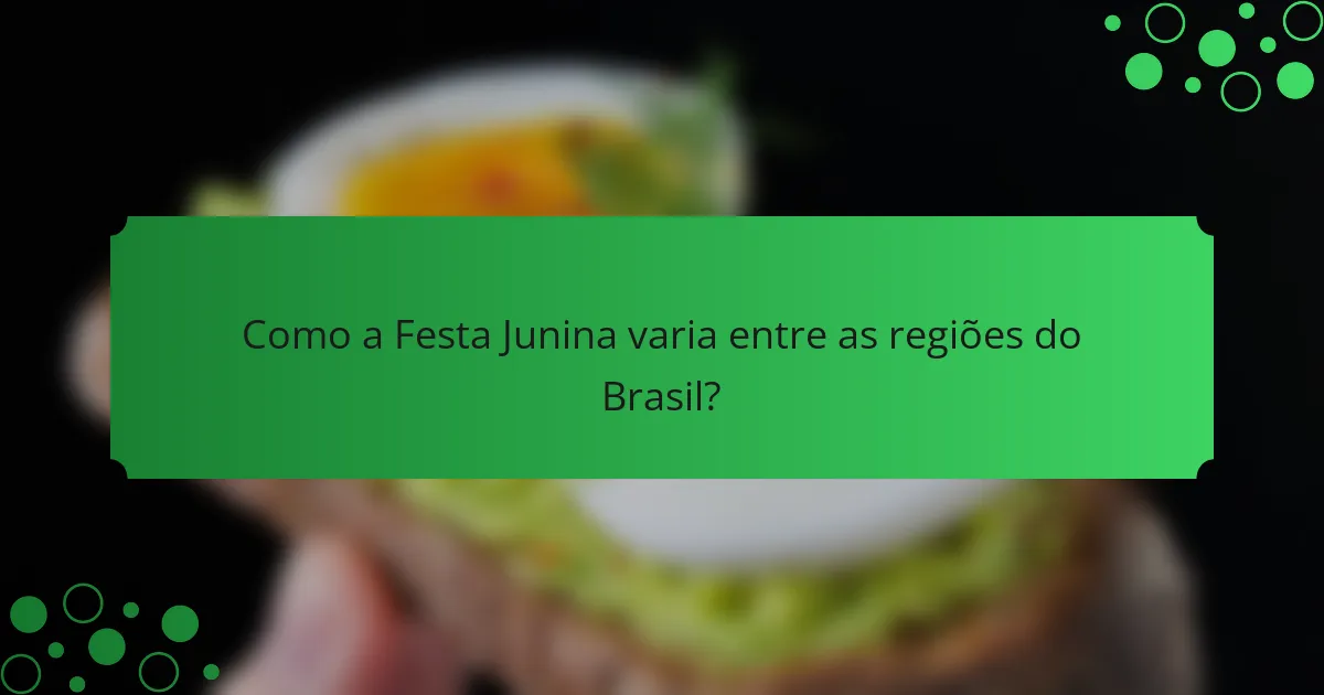 Como a Festa Junina varia entre as regiões do Brasil?