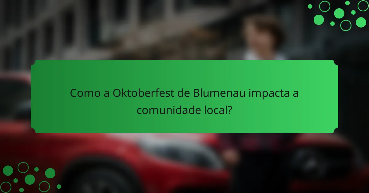 Como a Oktoberfest de Blumenau impacta a comunidade local?
