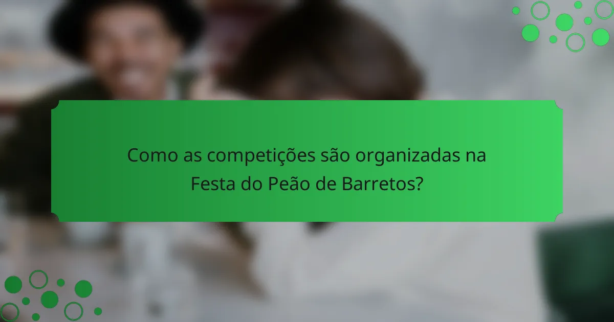 Como as competições são organizadas na Festa do Peão de Barretos?