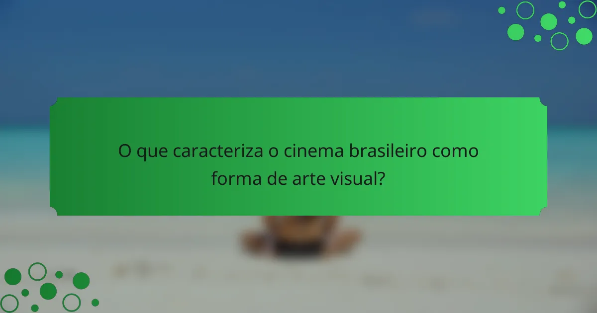 O que caracteriza o cinema brasileiro como forma de arte visual?
