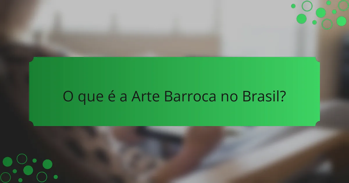 O que é a Arte Barroca no Brasil?