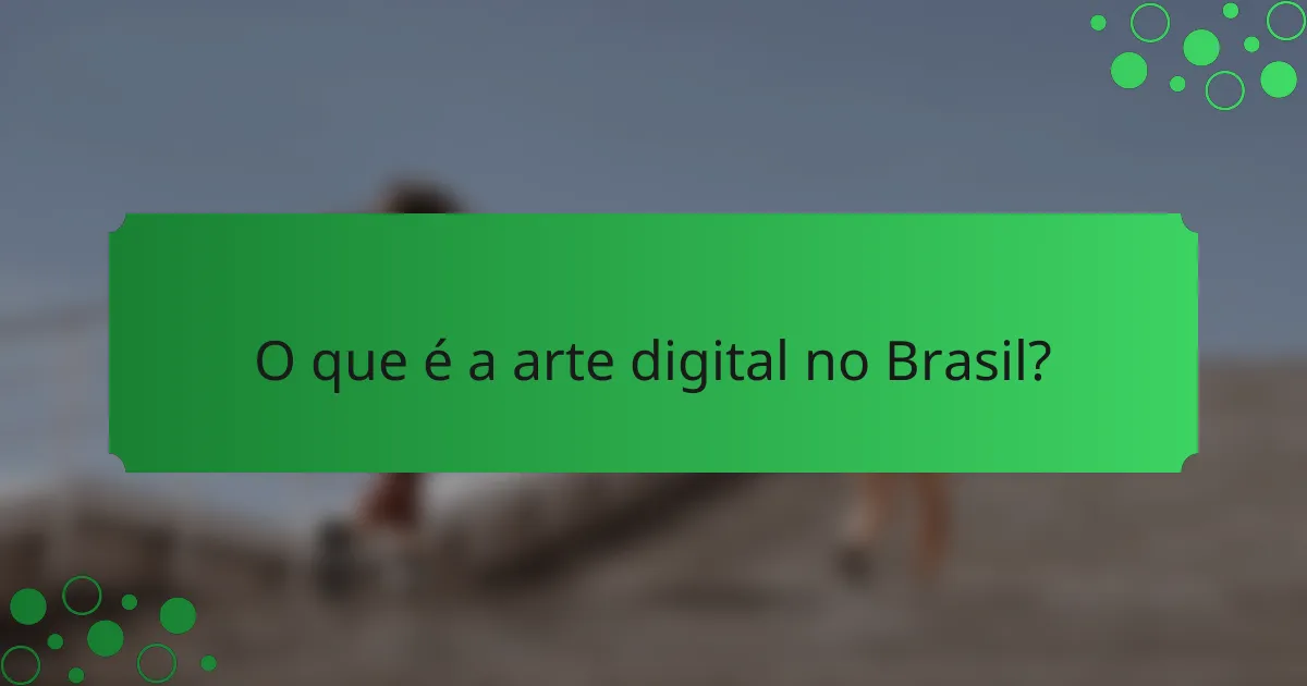 O que é a arte digital no Brasil?