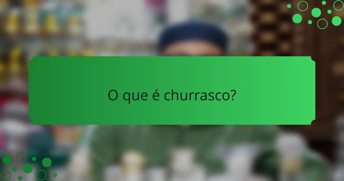 O que é churrasco?