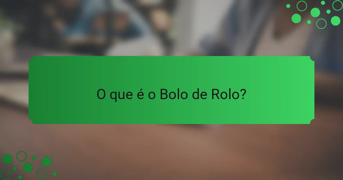 O que é o Bolo de Rolo?