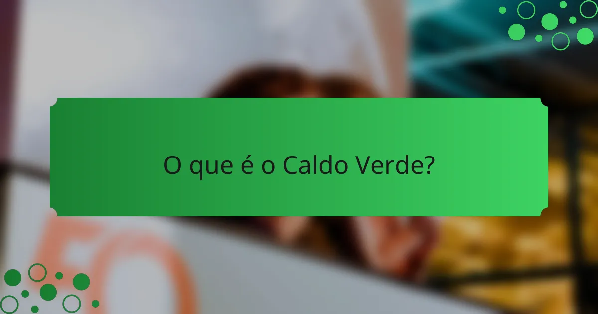 O que é o Caldo Verde?
