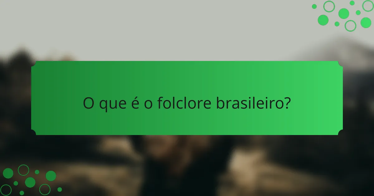 O que é o folclore brasileiro?