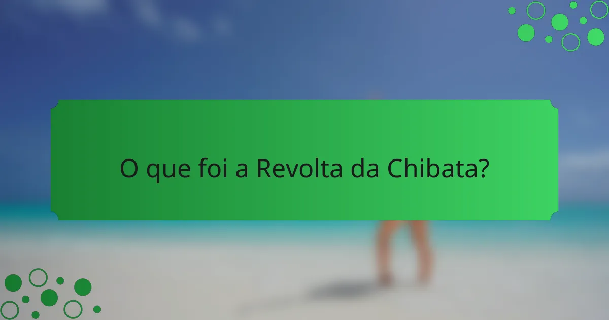 O que foi a Revolta da Chibata?