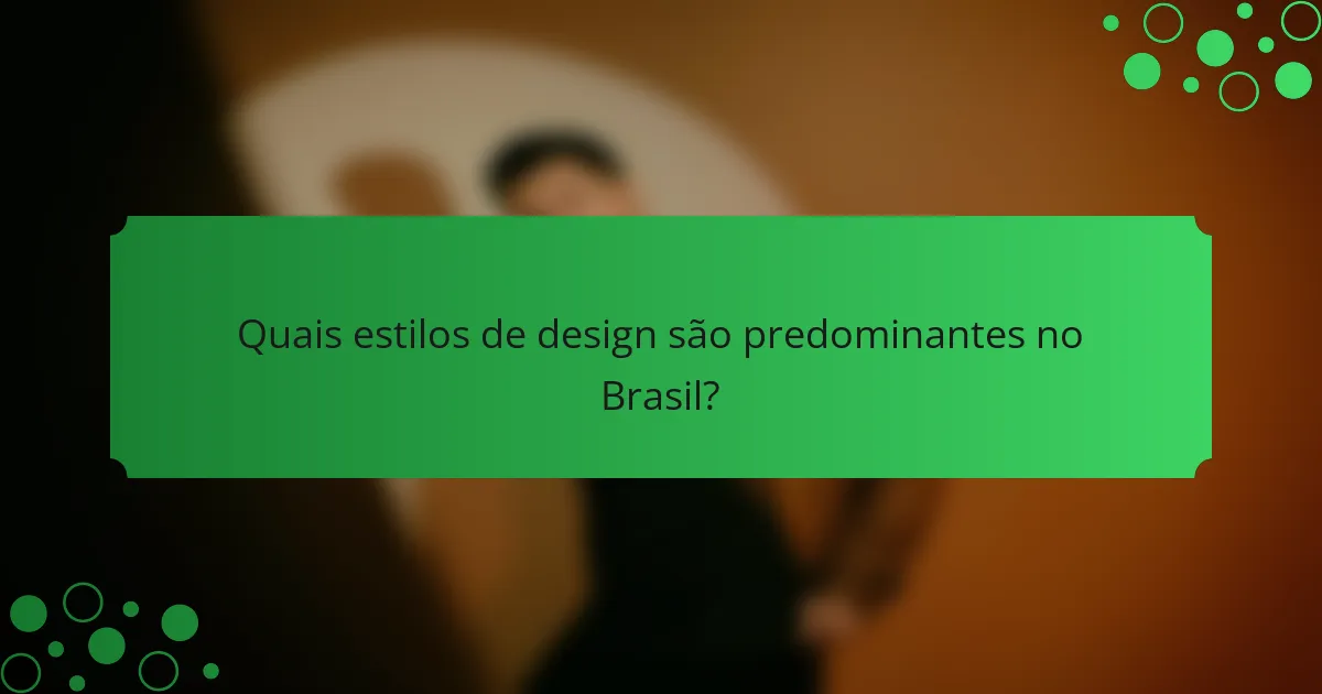 Quais estilos de design são predominantes no Brasil?
