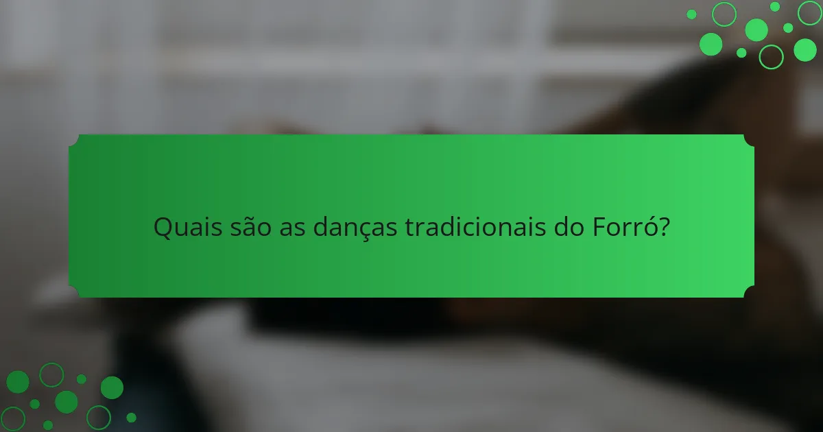 Quais são as danças tradicionais do Forró?