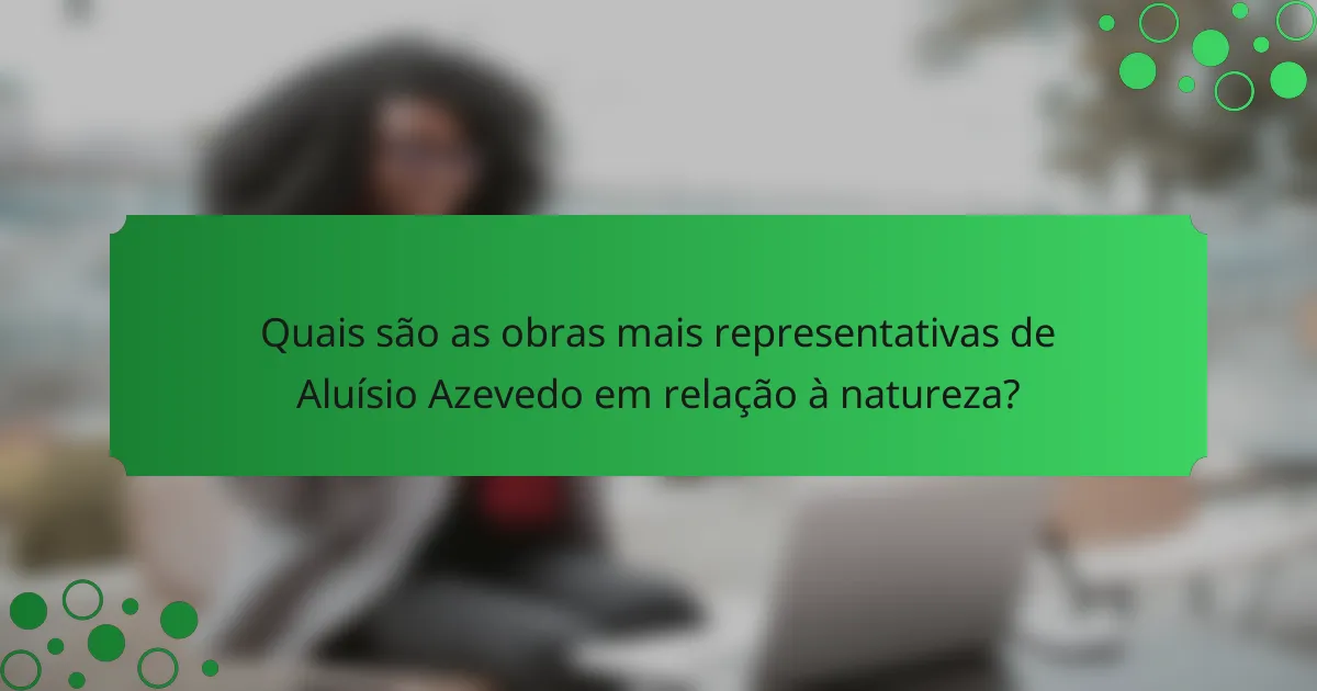 Quais são as obras mais representativas de Aluísio Azevedo em relação à natureza?