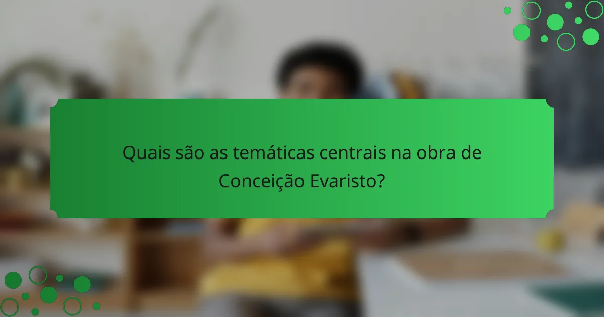 Quais são as temáticas centrais na obra de Conceição Evaristo?
