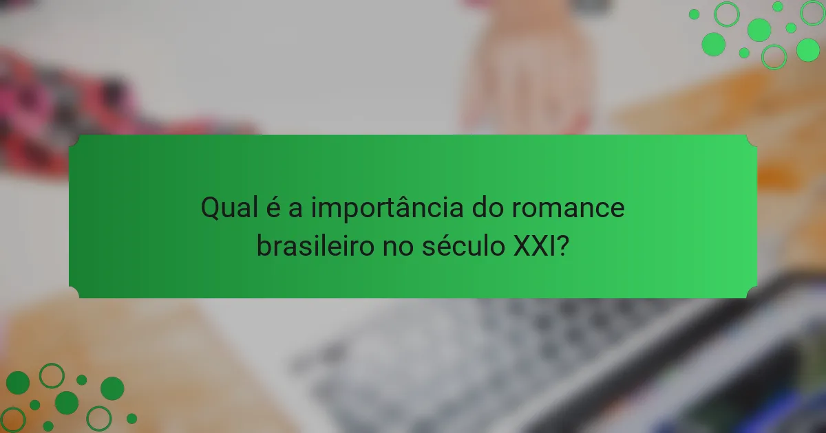 Qual é a importância do romance brasileiro no século XXI?