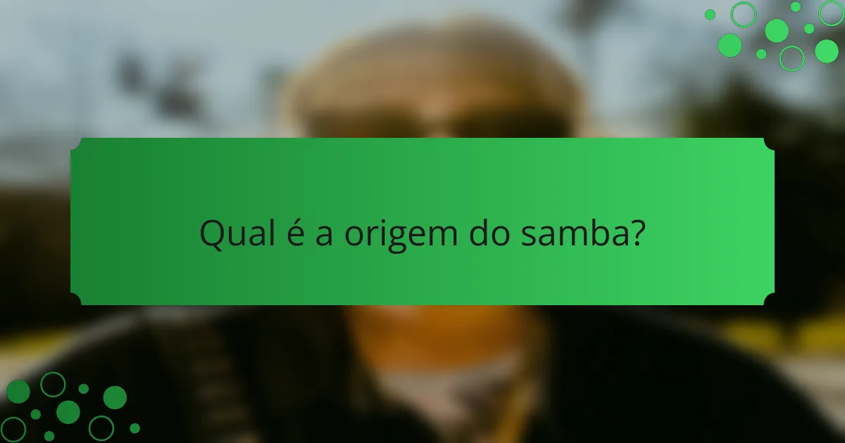 Qual é a origem do samba?