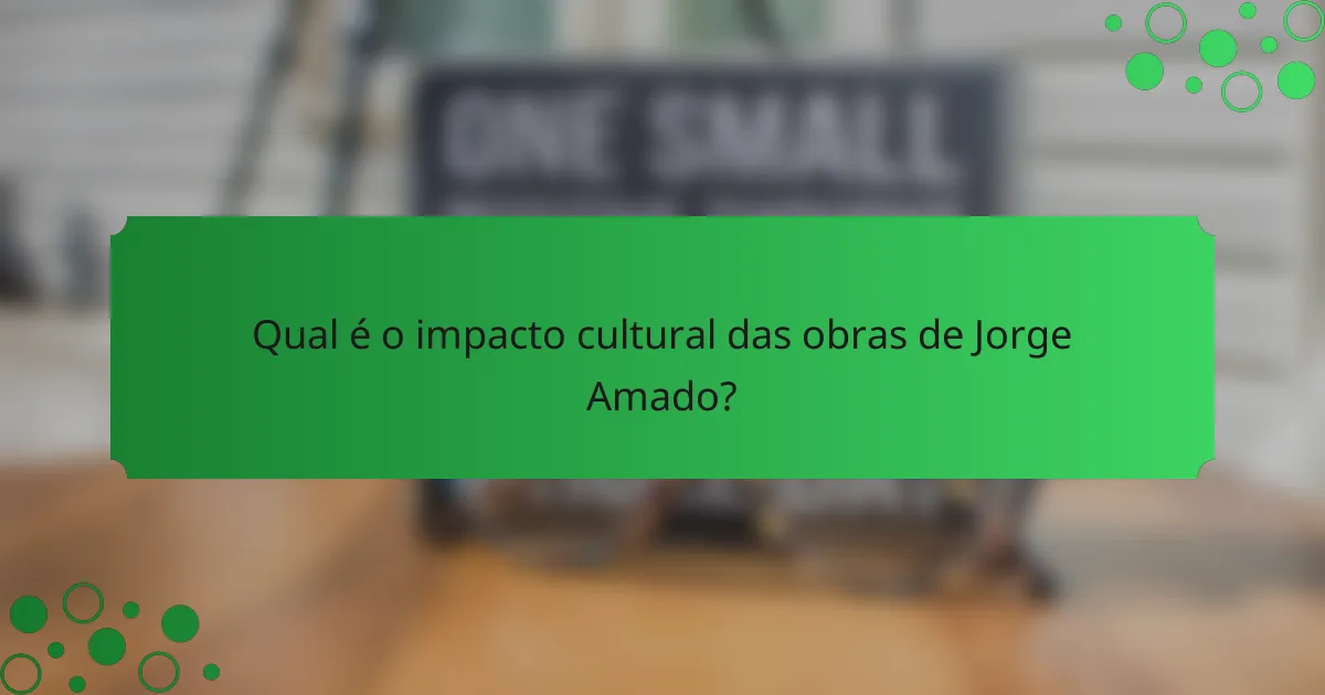 Qual é o impacto cultural das obras de Jorge Amado?