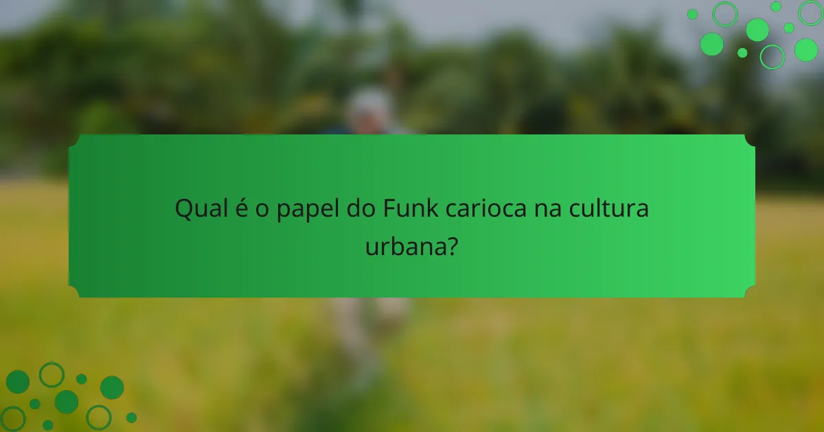 Qual é o papel do Funk carioca na cultura urbana?
