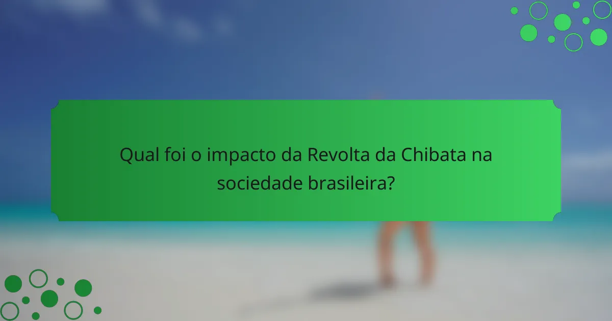 Qual foi o impacto da Revolta da Chibata na sociedade brasileira?
