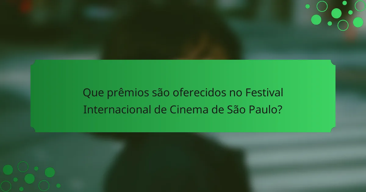 Que prêmios são oferecidos no Festival Internacional de Cinema de São Paulo?
